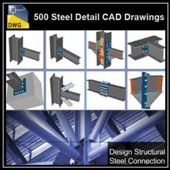 【Architecture CAD Details Collections】Over 500+ various type of Steel Structure Details CAD Drawings